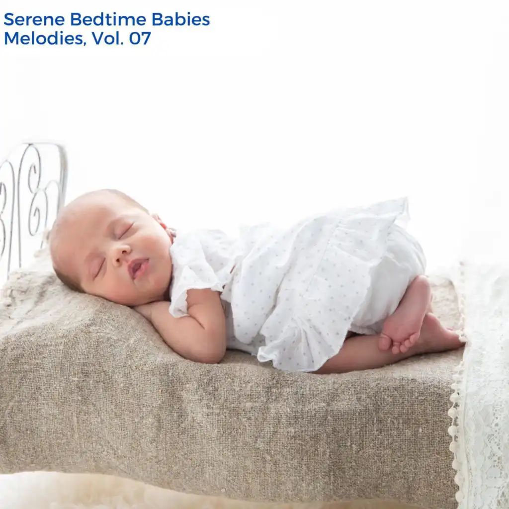 Serene Bedtime Babies Melodies, Vol. 07