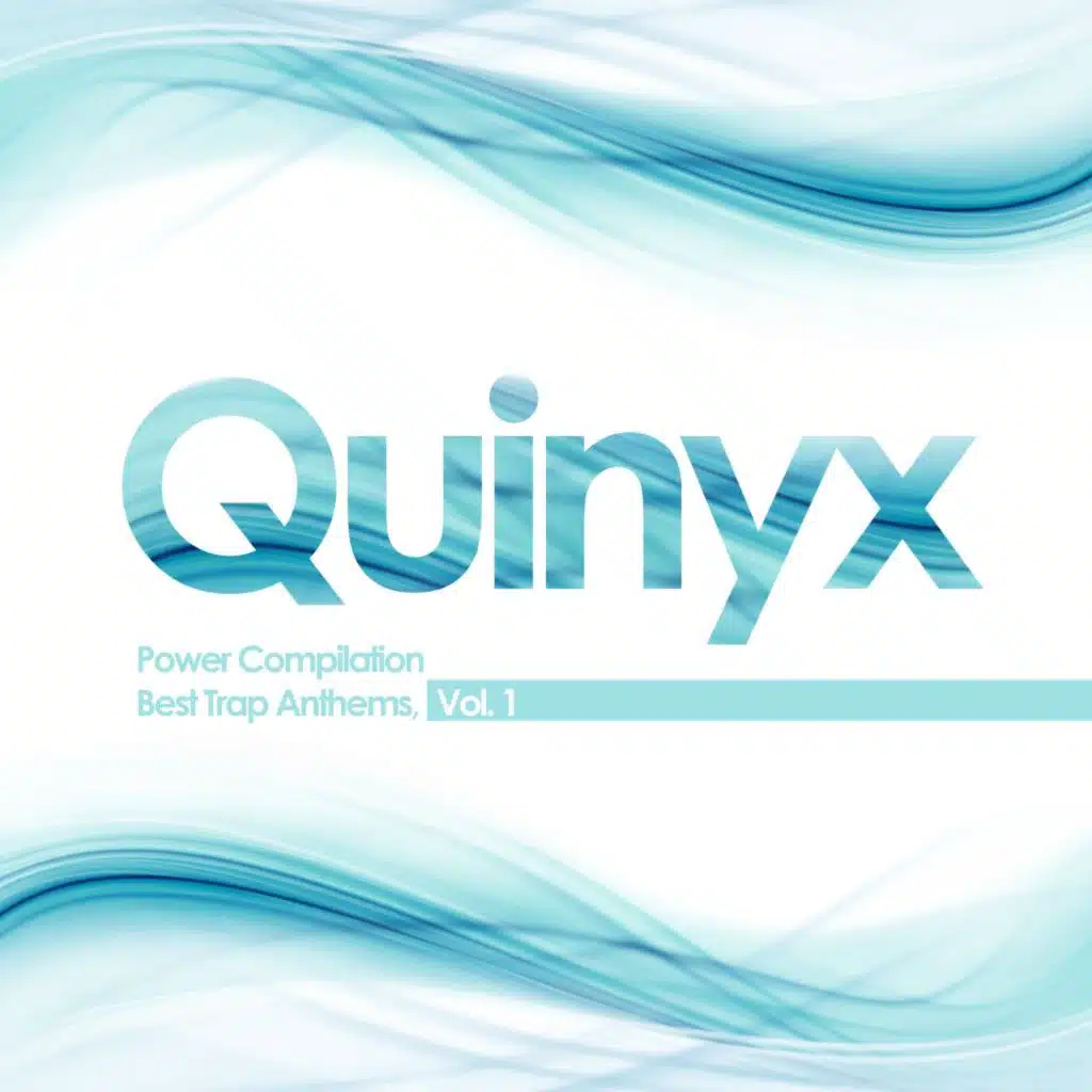 Quinyx Power Compilation: Best Trap Anthems (Volume One)