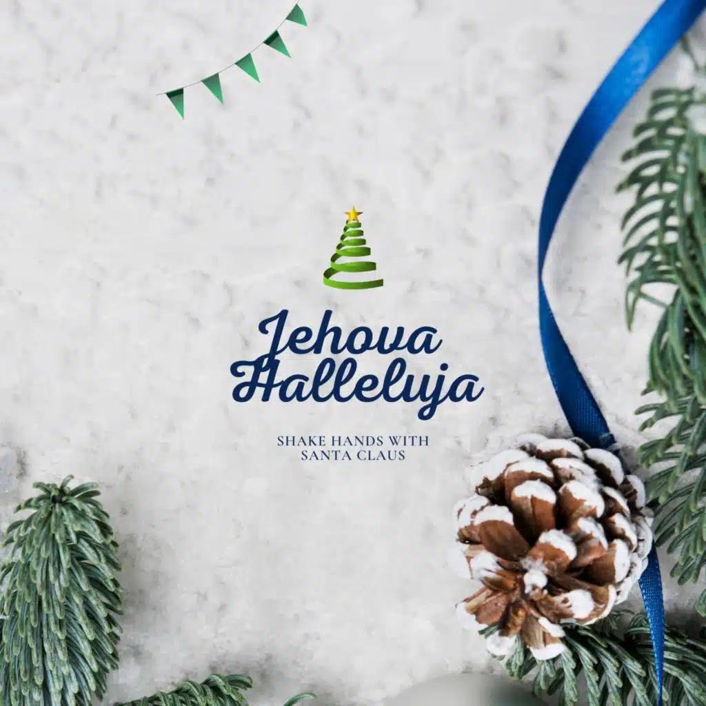 Jehova Halleluja (Shake Hands With Santa Claus)