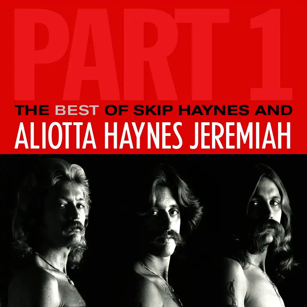 The Best Of Skip Haynes & Aliotta Haynes Jeremiah: Part 1