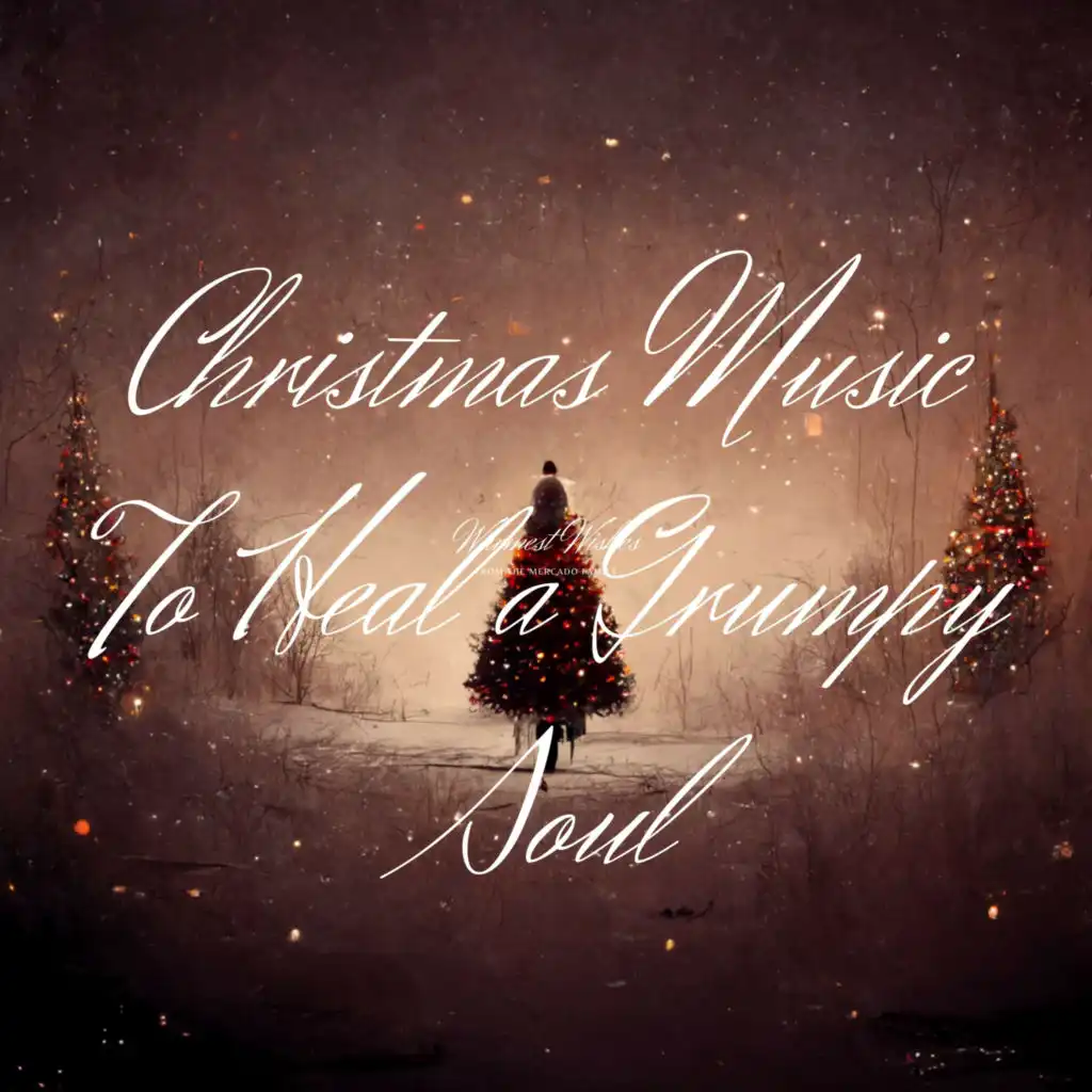 Christmas Music To Heal a Grumpy Soul