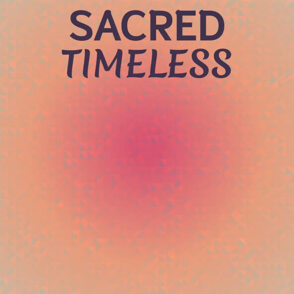 Sacred Timeless