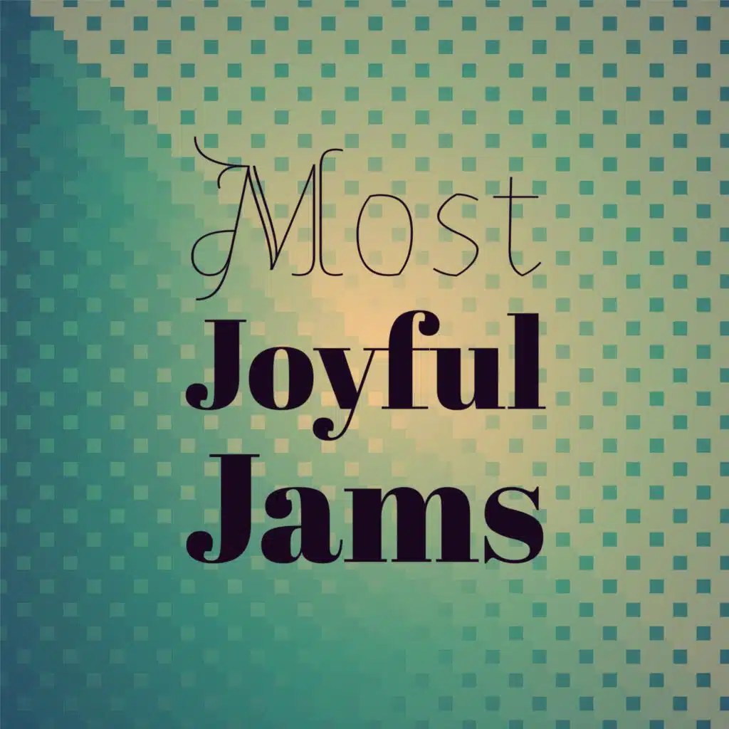 Most Joyful Jams