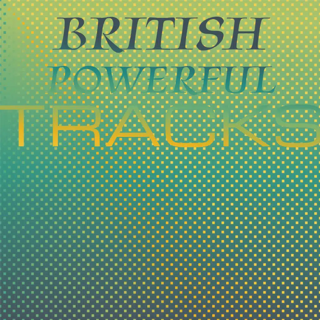 British Powerful Tracks