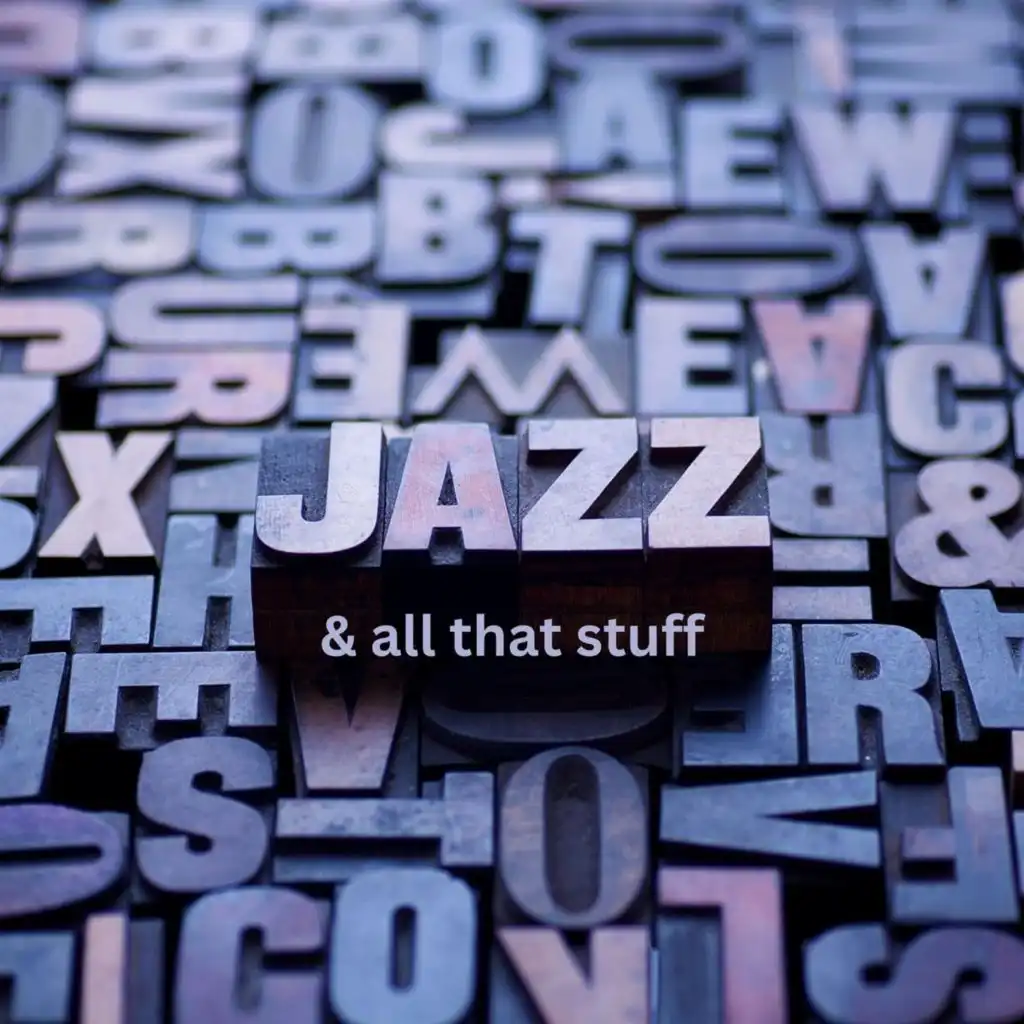 Jazz & all that stuff