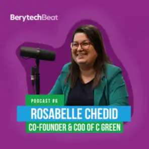 BerytechBeat | Podcast #6: Rosabelle Chedid, COO & Co-founder of C Green
