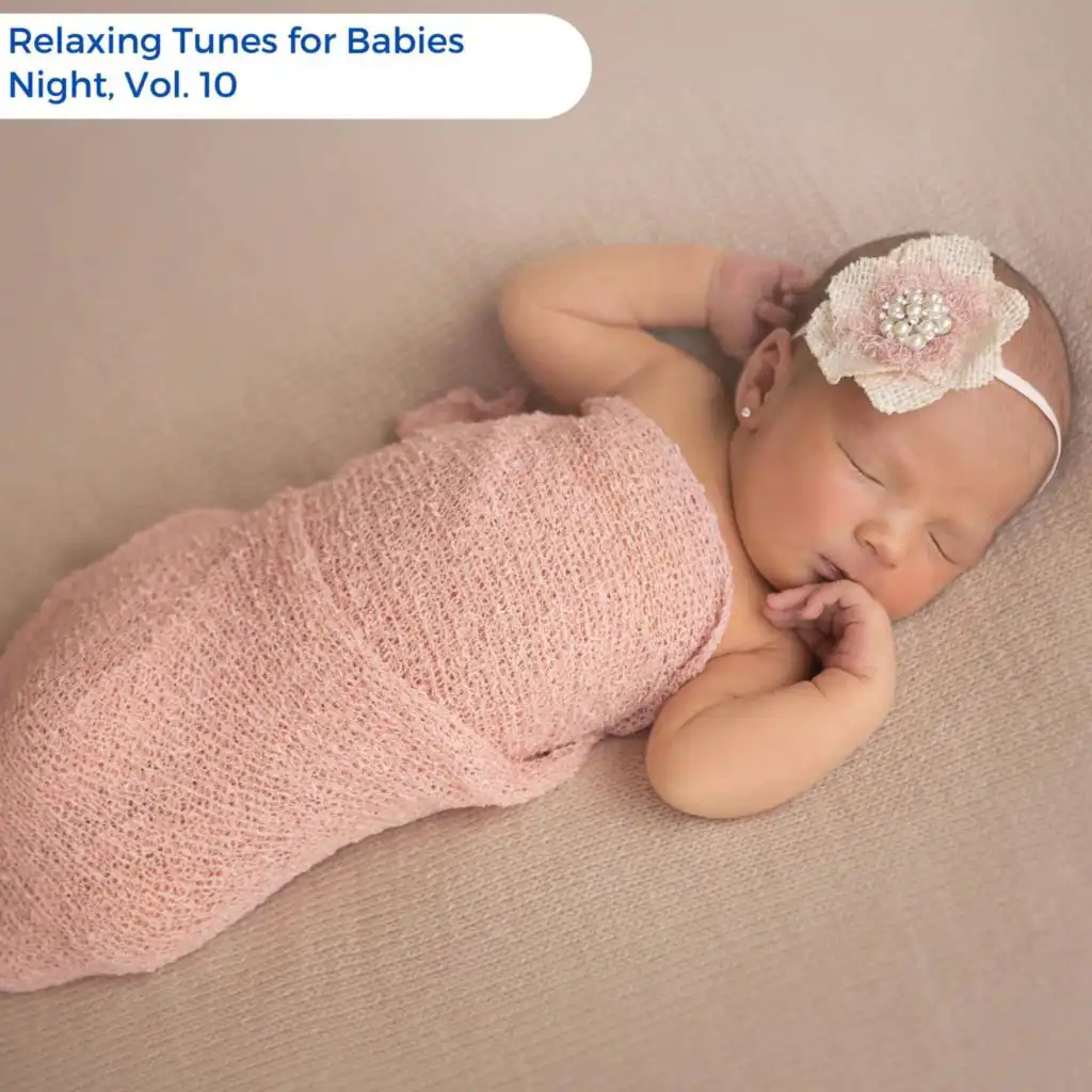 Relaxing Tunes For Babies Night, Vol. 10