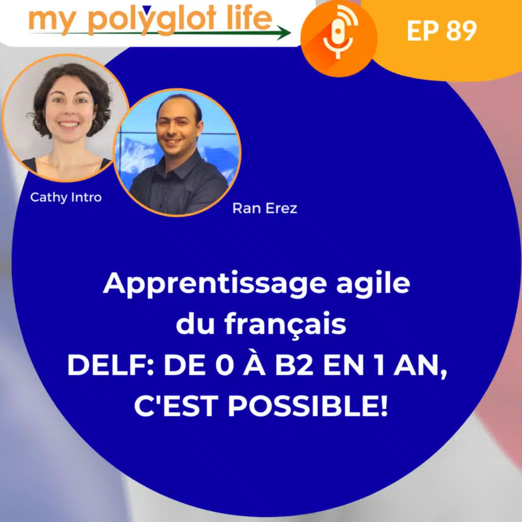 Apprendre le français, de 0 à B2 en un an, c'est possible! L'exemple "AGILE" de Ran Erez | Learn French the Agile way: from 0 to B2 . With Ran Erez