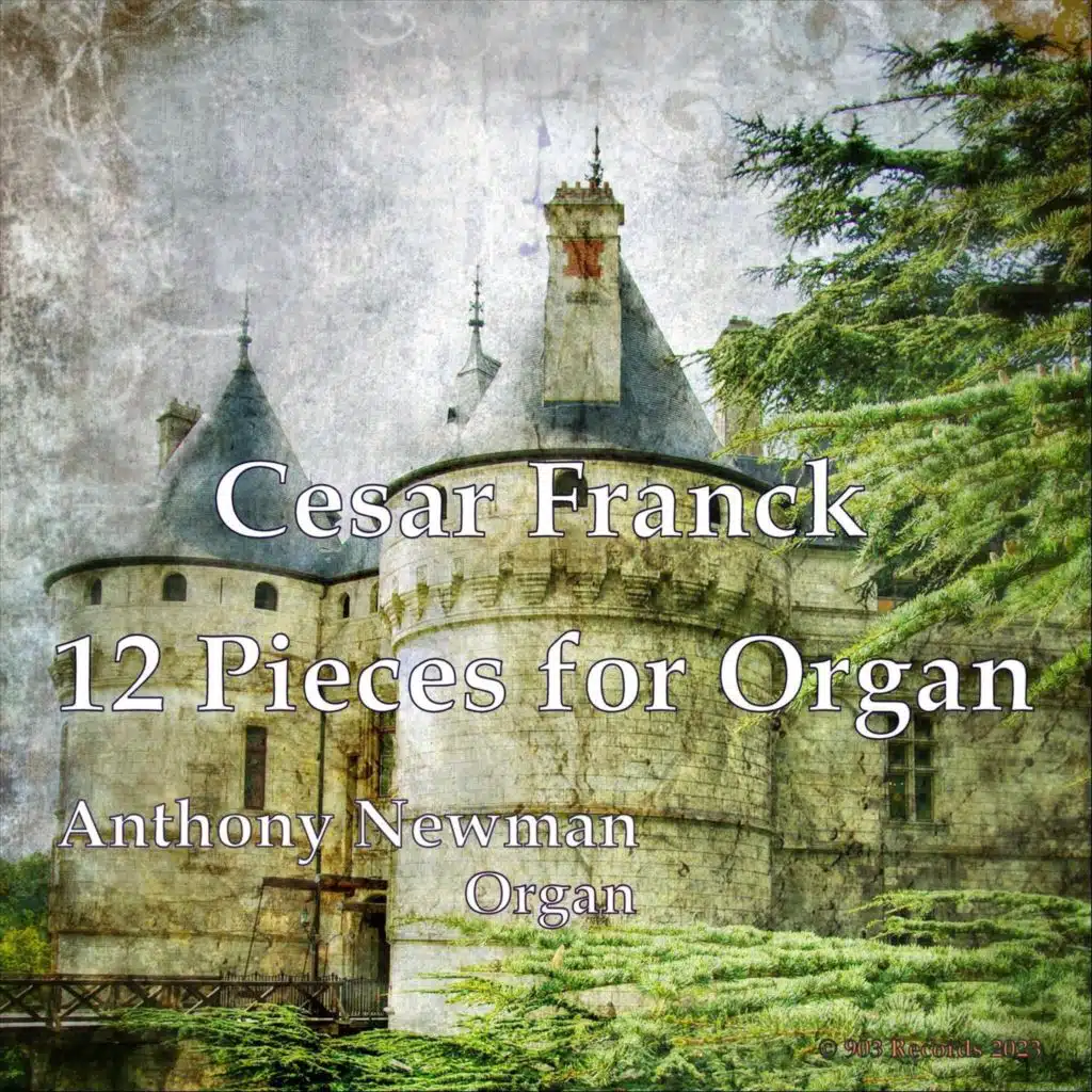 Cesar Franck: 12 Pieces for Organ