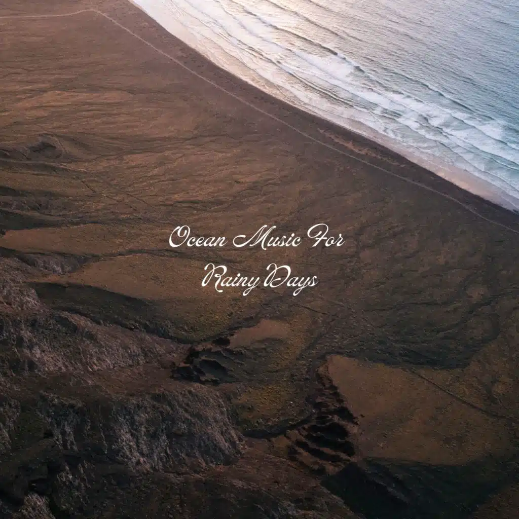 Ocean Music For Rainy Days