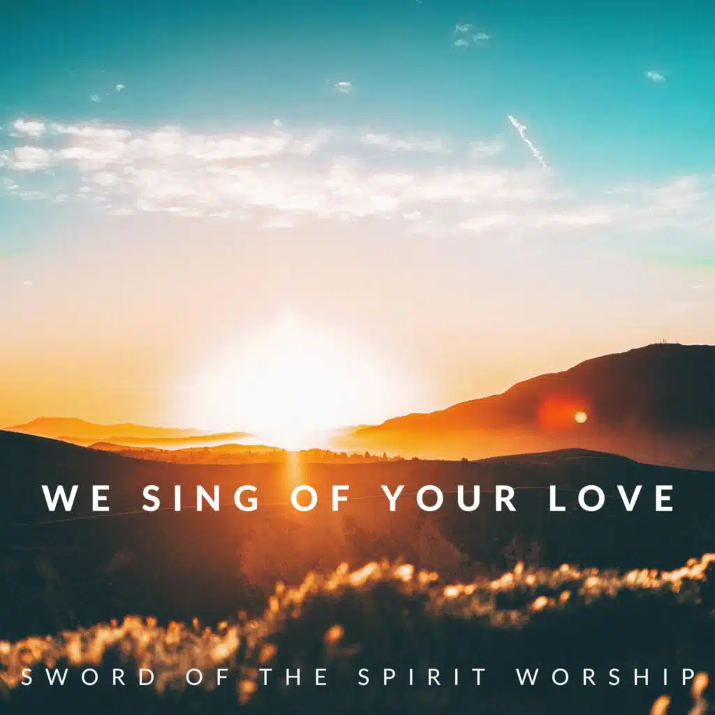 We Sing of Your Love