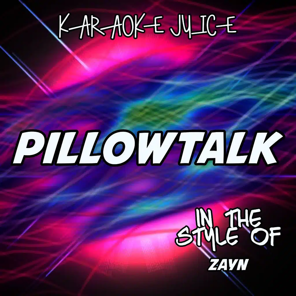 PILLOWTALK (Originally Performed by ZAYN) [Karaoke Versions]