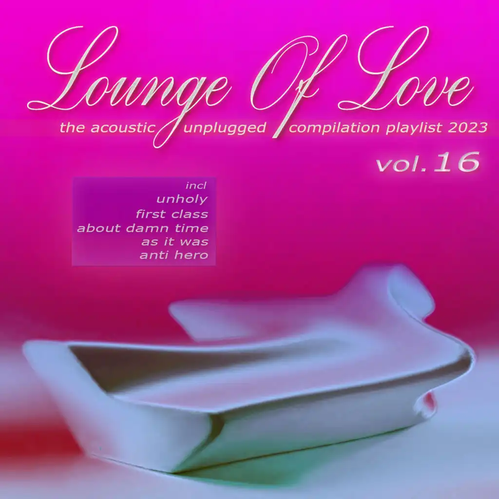 Lounge of Love Vol. 16 (The Acoustic Unplugged Compilation Playlist 2022 / 2023)
