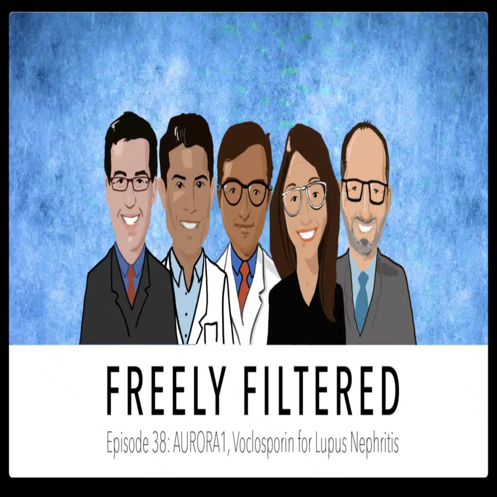 Freely Filtered 038: AURORA1, a new treatment for Lupus Nephritis