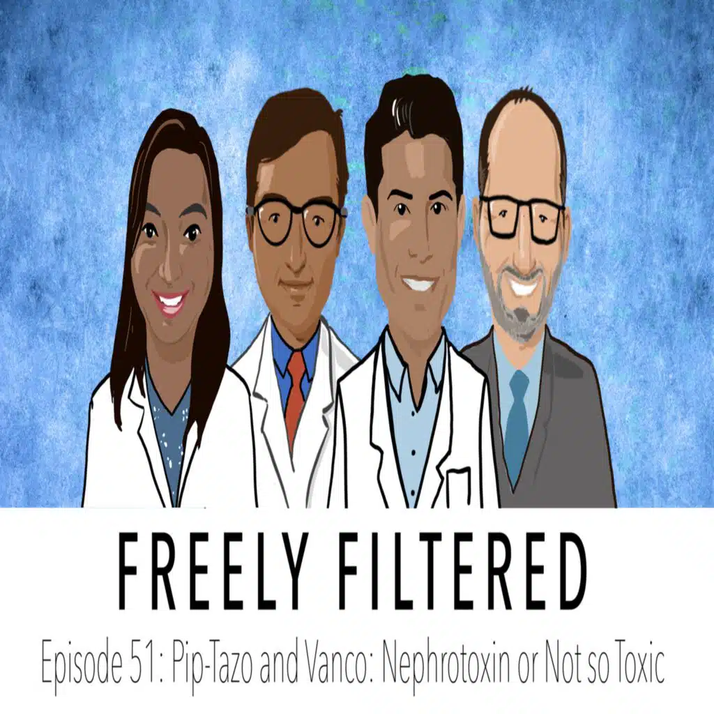 Freely Filtered 051: Pip Tazo and Vanco: Nephrotoxin or Not so toxic