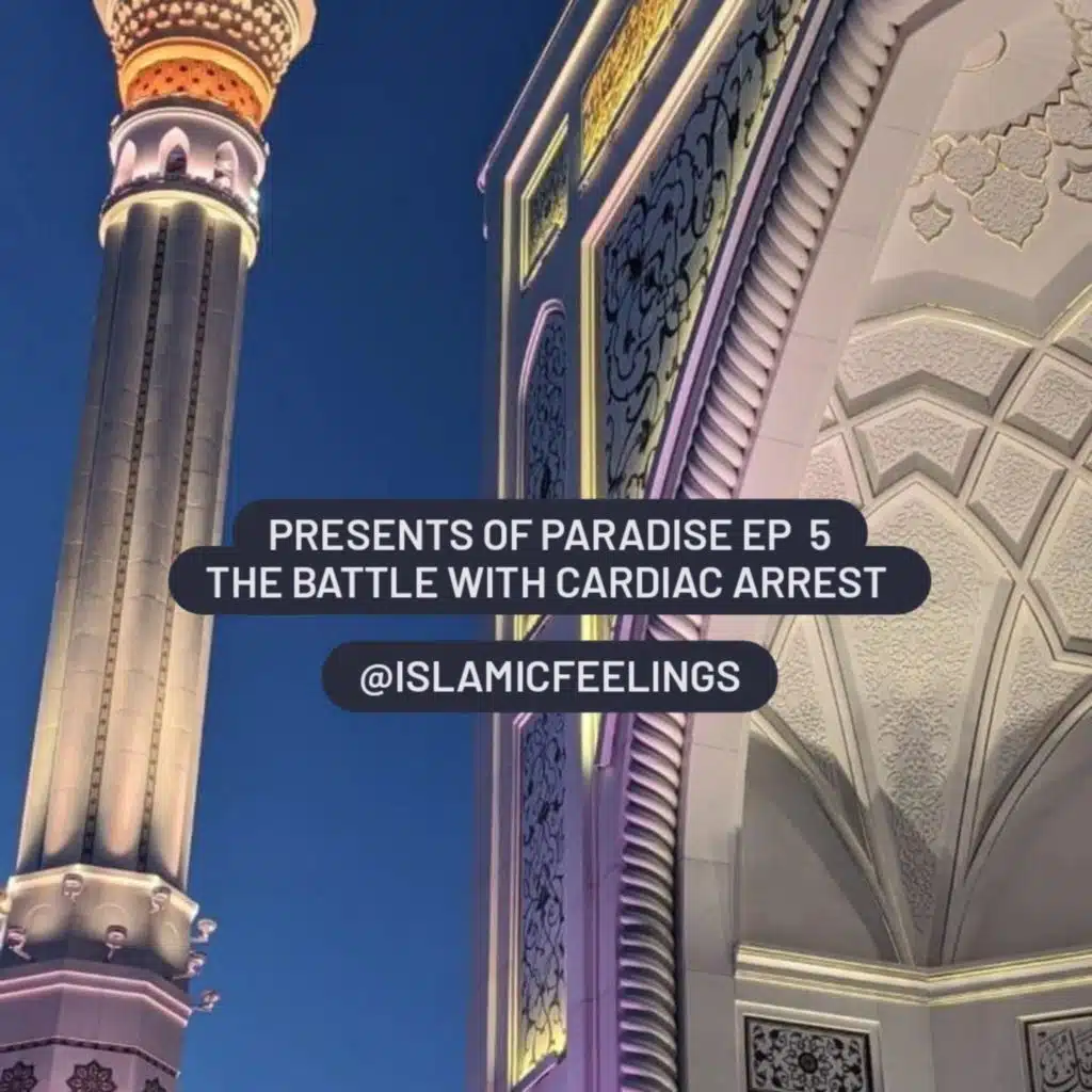 Presents of paradise EP 5: the battle with cardiac arrest | islamic feelings
