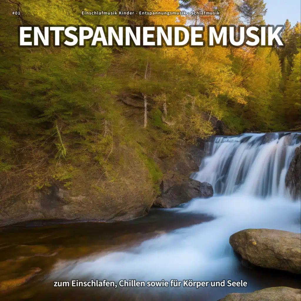 #01 Entspannende Musik zum Einschlafen, Chillen sowie für Körper und Seele