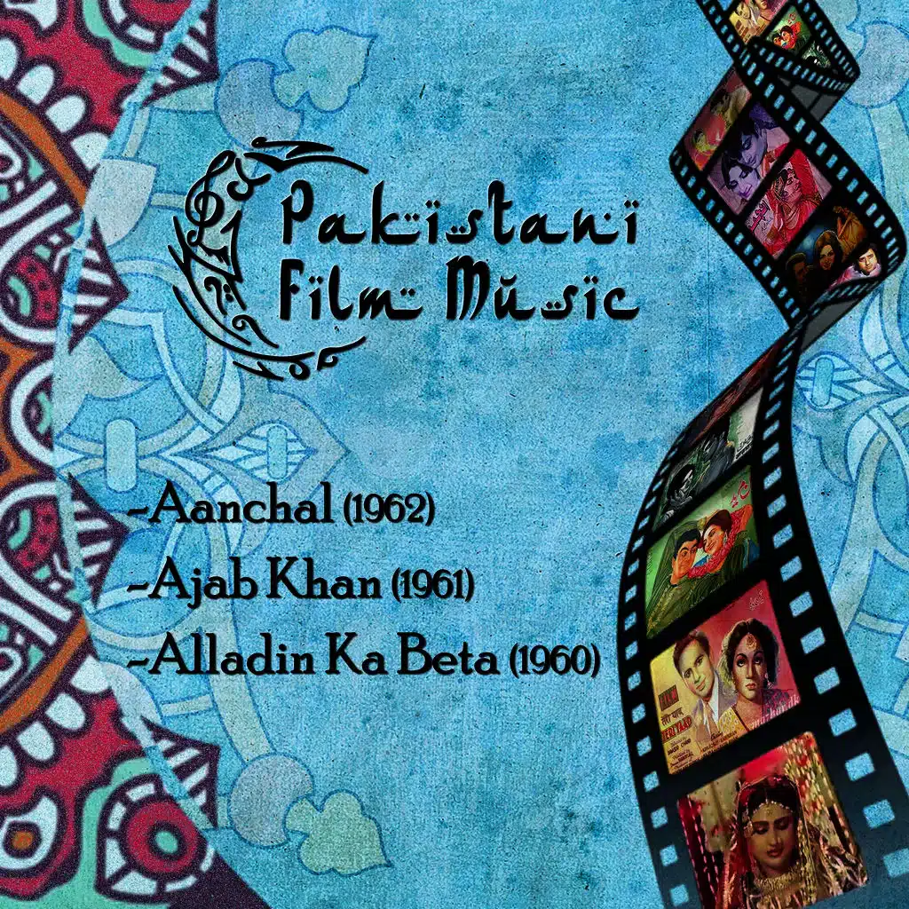 Pakistani Film Music: Aanchal (1962), Ajab Khan (1961), Alladin Ka Beta (1960)