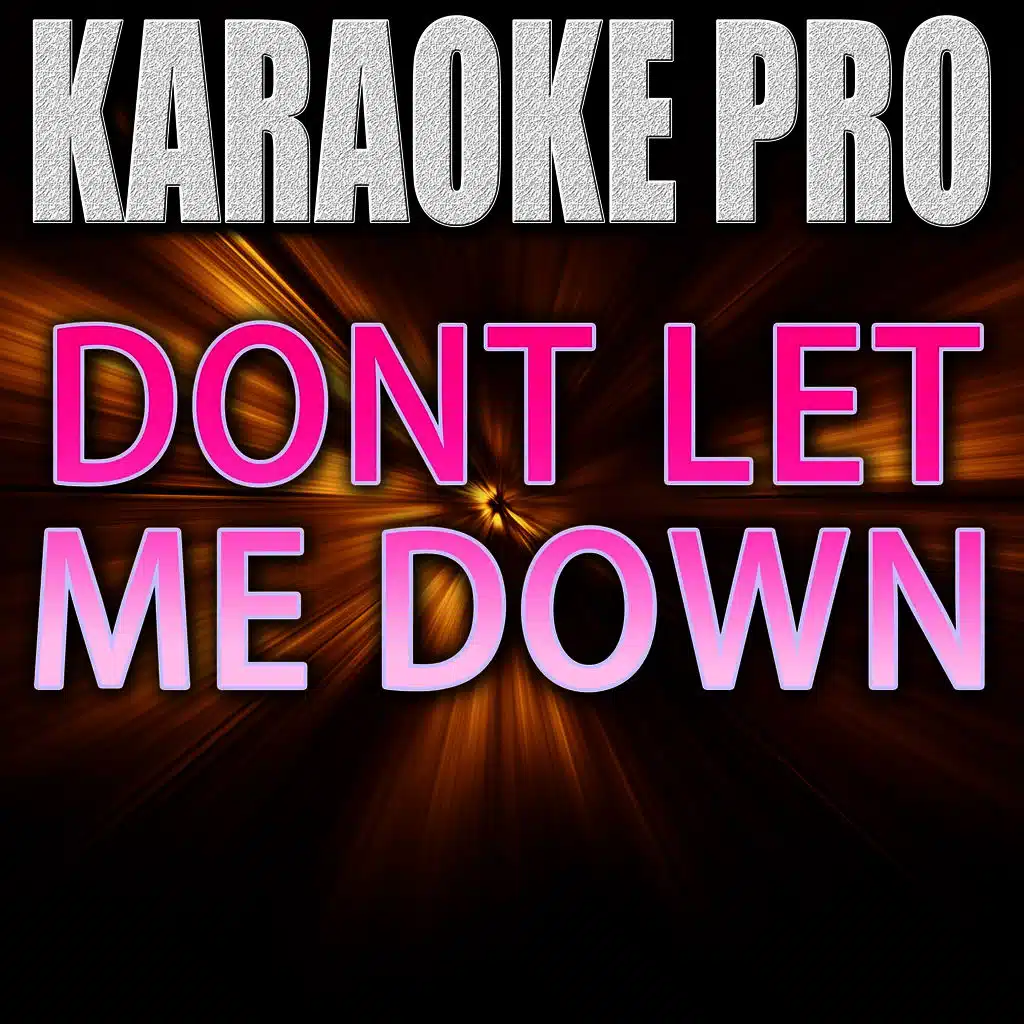 Don't Let Me Down (Originally Performed by The Chainsmokers feat. Daya) [Instrumental Version]