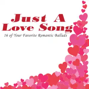 Just a Love Song (16 of Your Favorite Romantic Ballads)