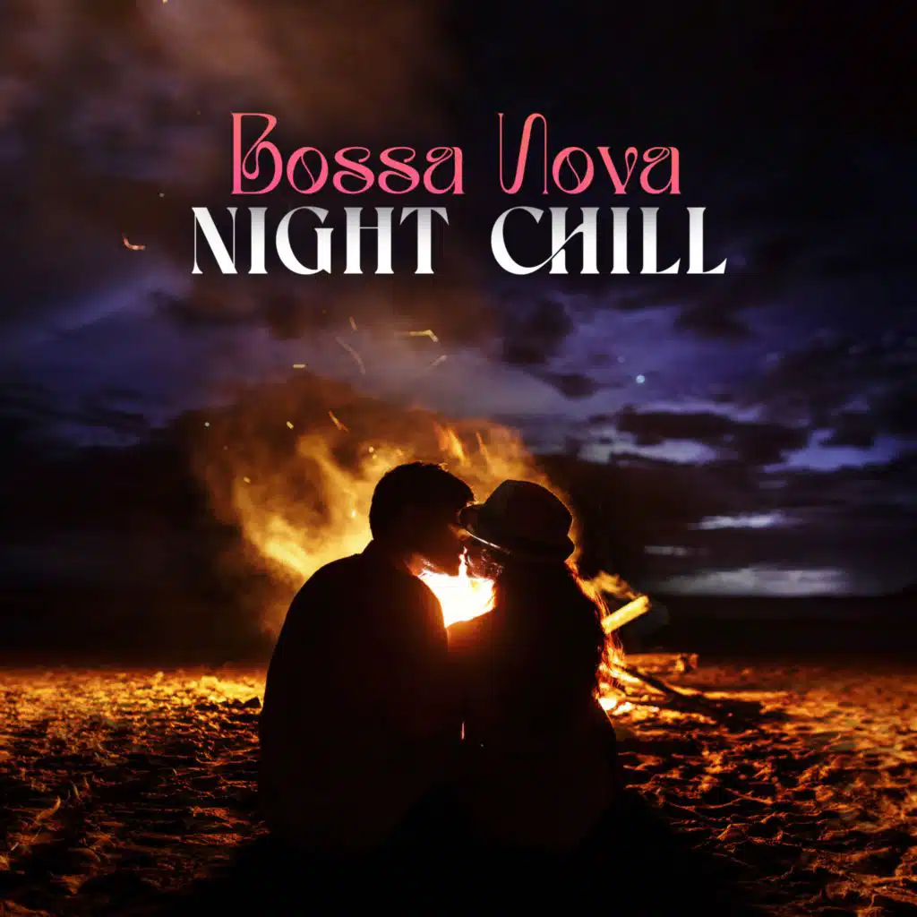 Bossa Nova Night Chill (Sweet Emotional Jazz for Romantic Date, Slow Love Rhythms, All Night with Your Significant Other)