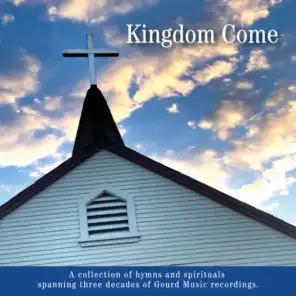 Kingdom Come (Remastered 2018) [feat. Neal Hellman & Deby Benton Grosjean]