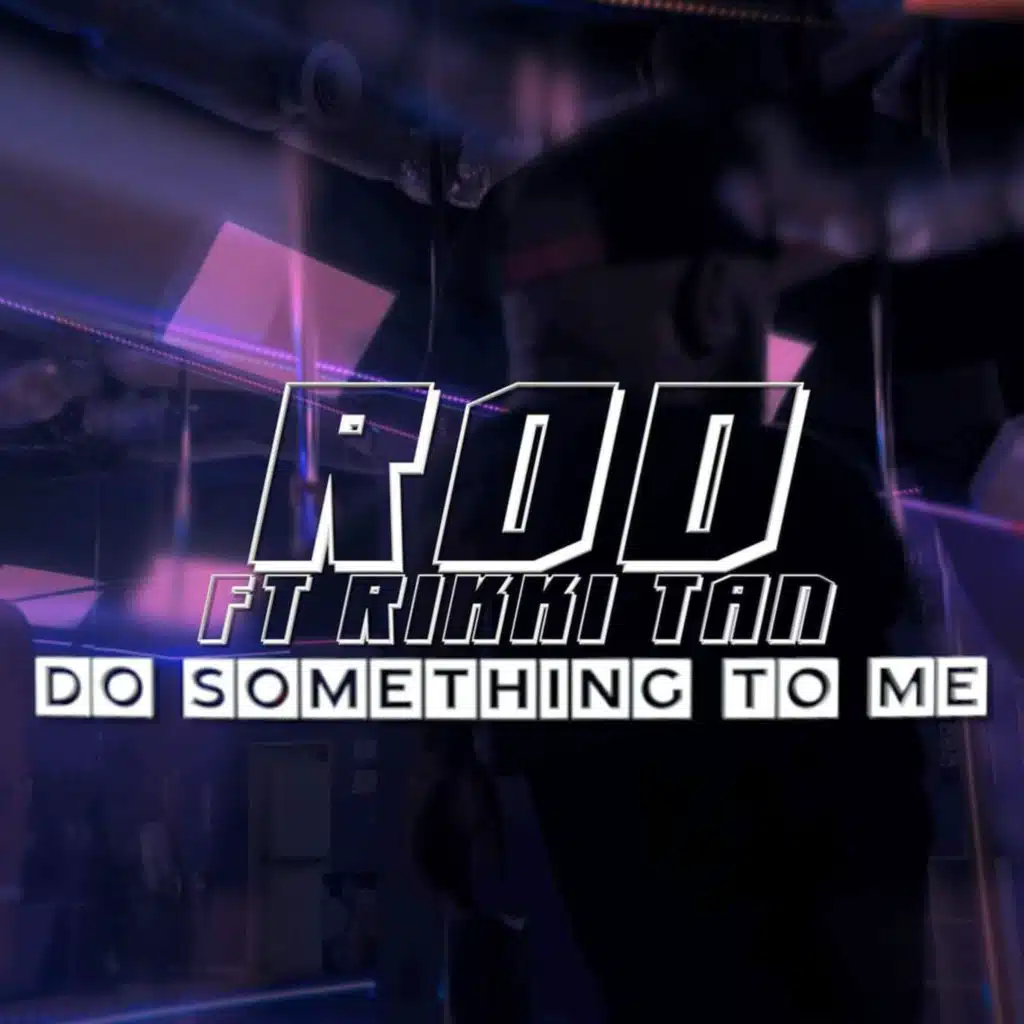 Do Something To Me (feat. Rikki Tan)