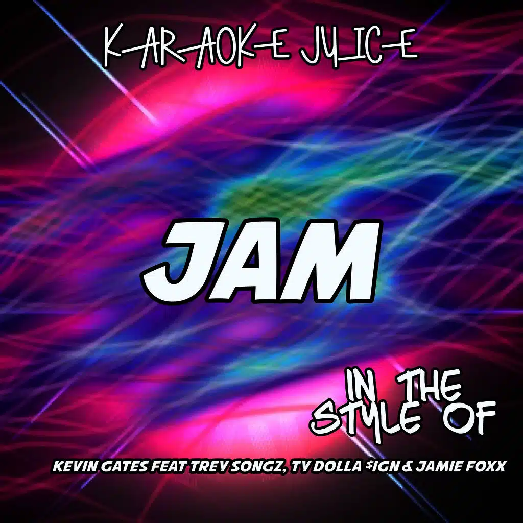Jam (Originally Performed by Kevin Gates, Trey Songz & Ty Dolla $ign) [Karaoke Versions]