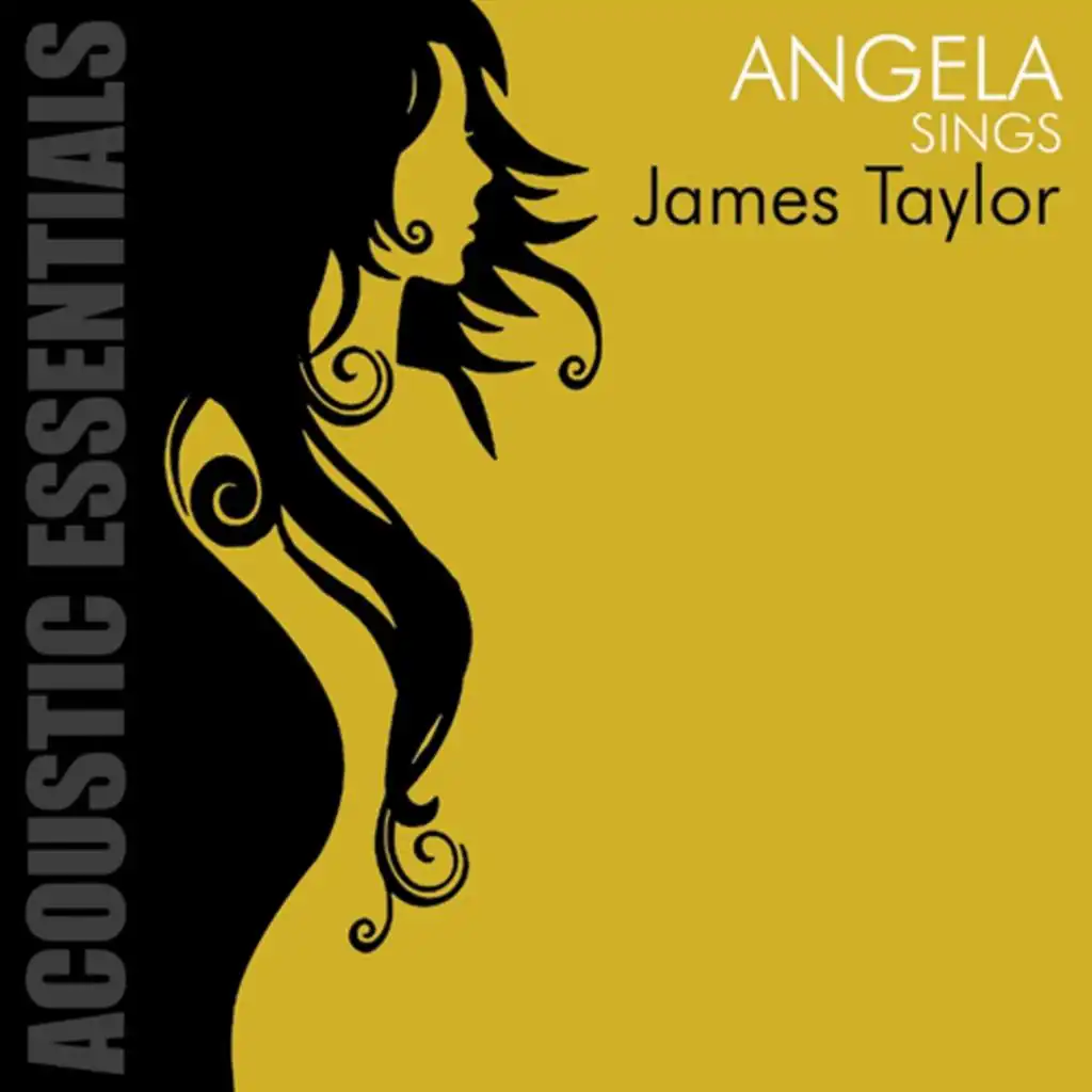 Acoustic Essentials: Angela Sings James Taylor