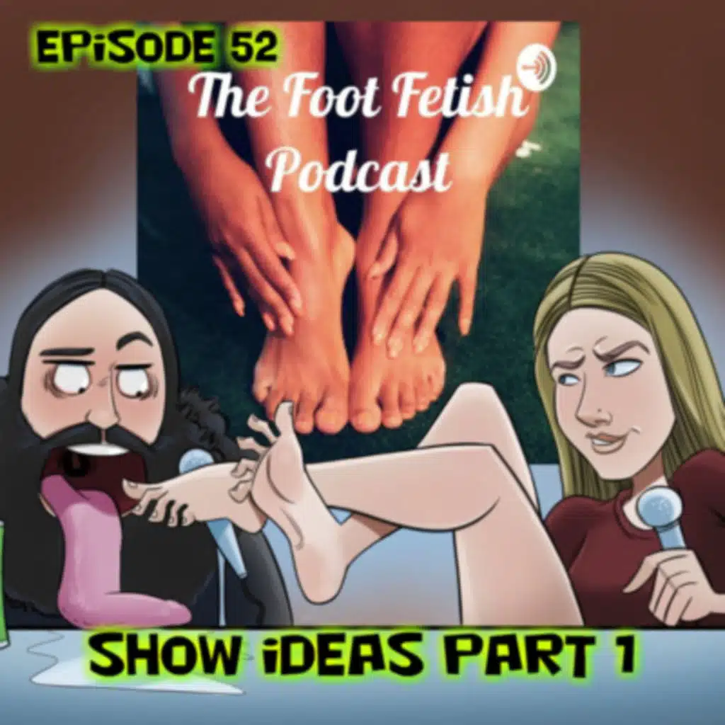 Episode 52 Show Ideas Part 1!