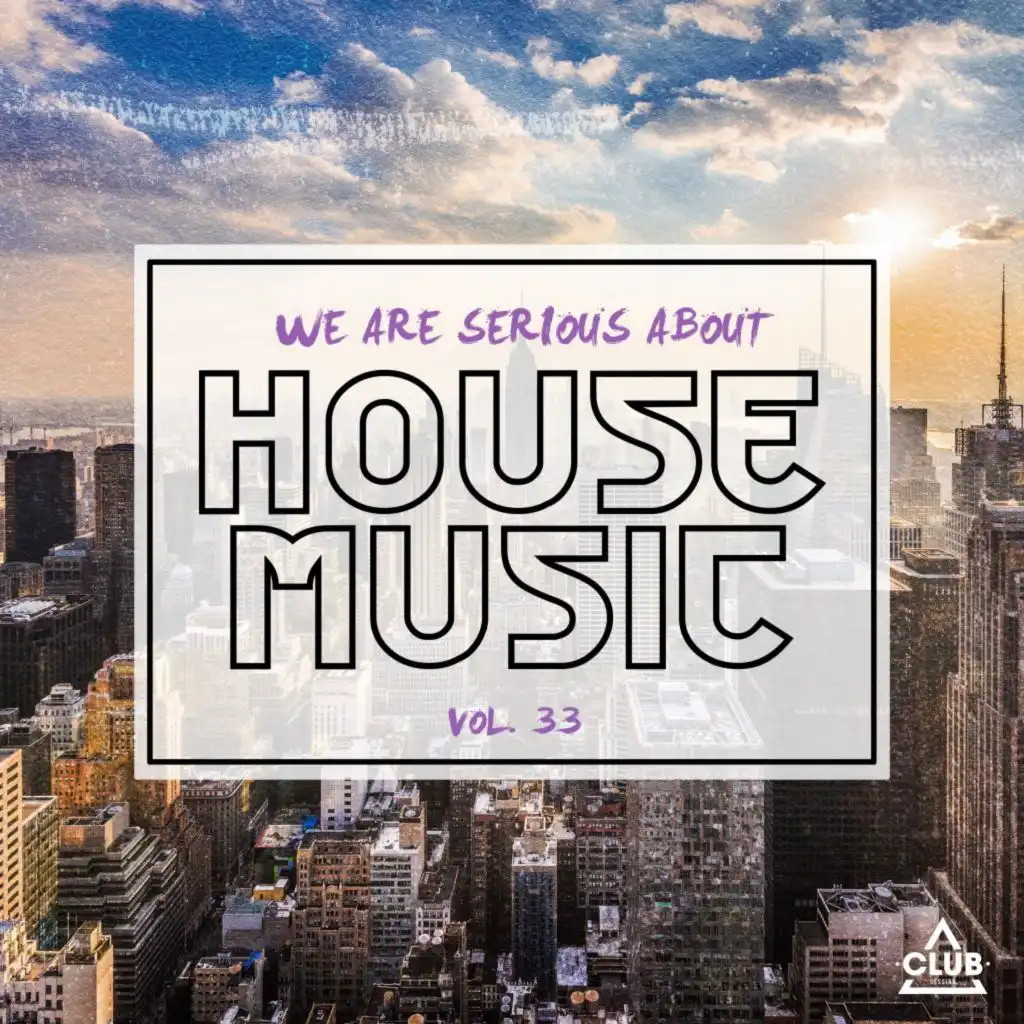 We Are Serious About House Music, Vol. 33