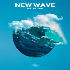 New Wave (feat. DJ Thick)