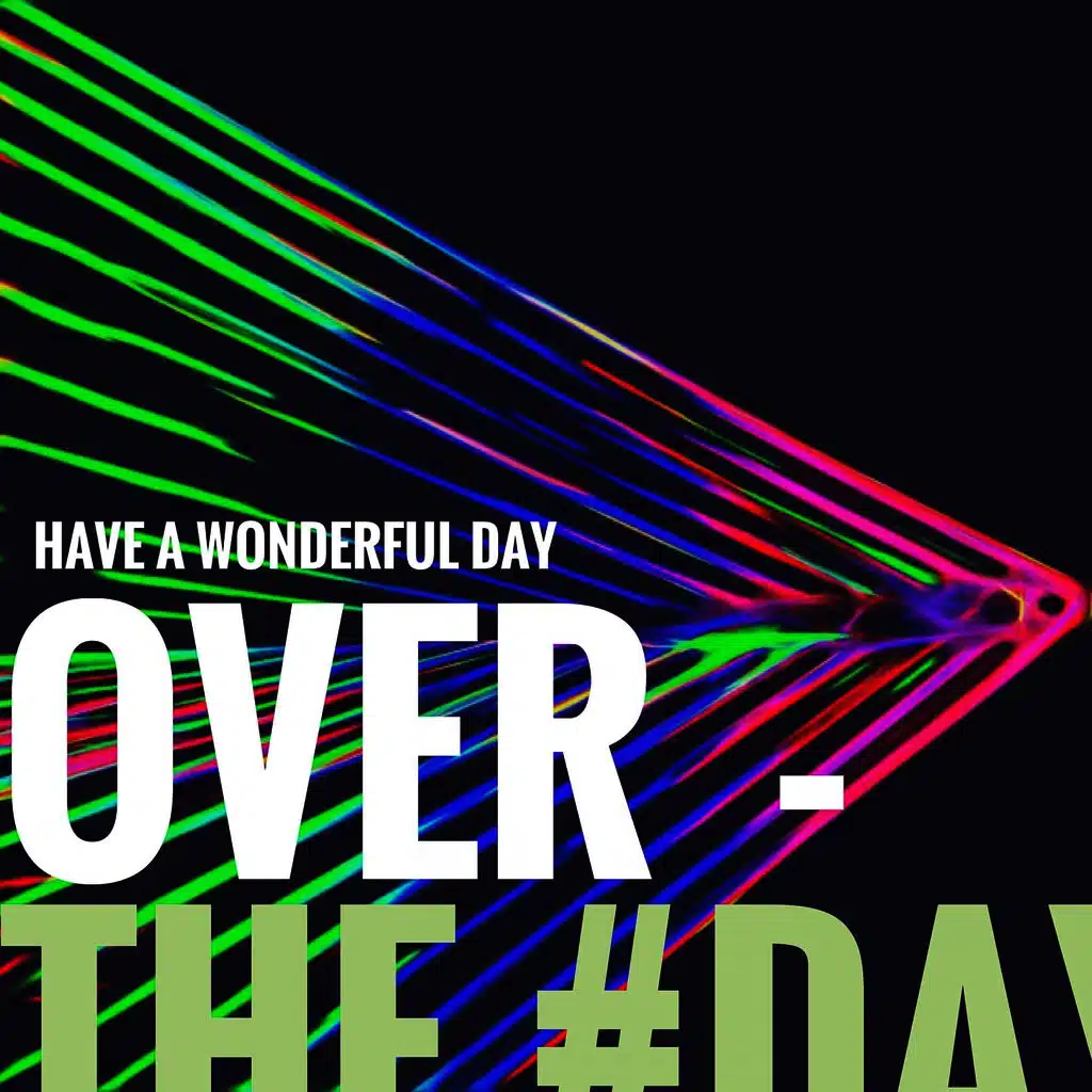 Over the Day (Have a Wonderful Day)