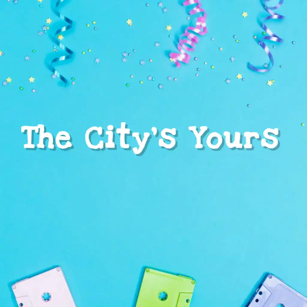 The City's Yours (Sped Up)