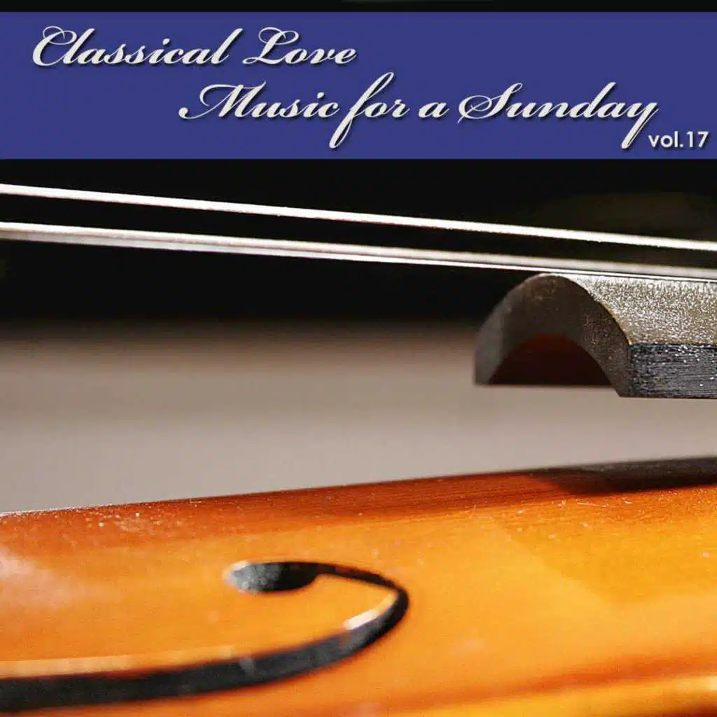 Classical Love - Music for a Sunday Vol 17