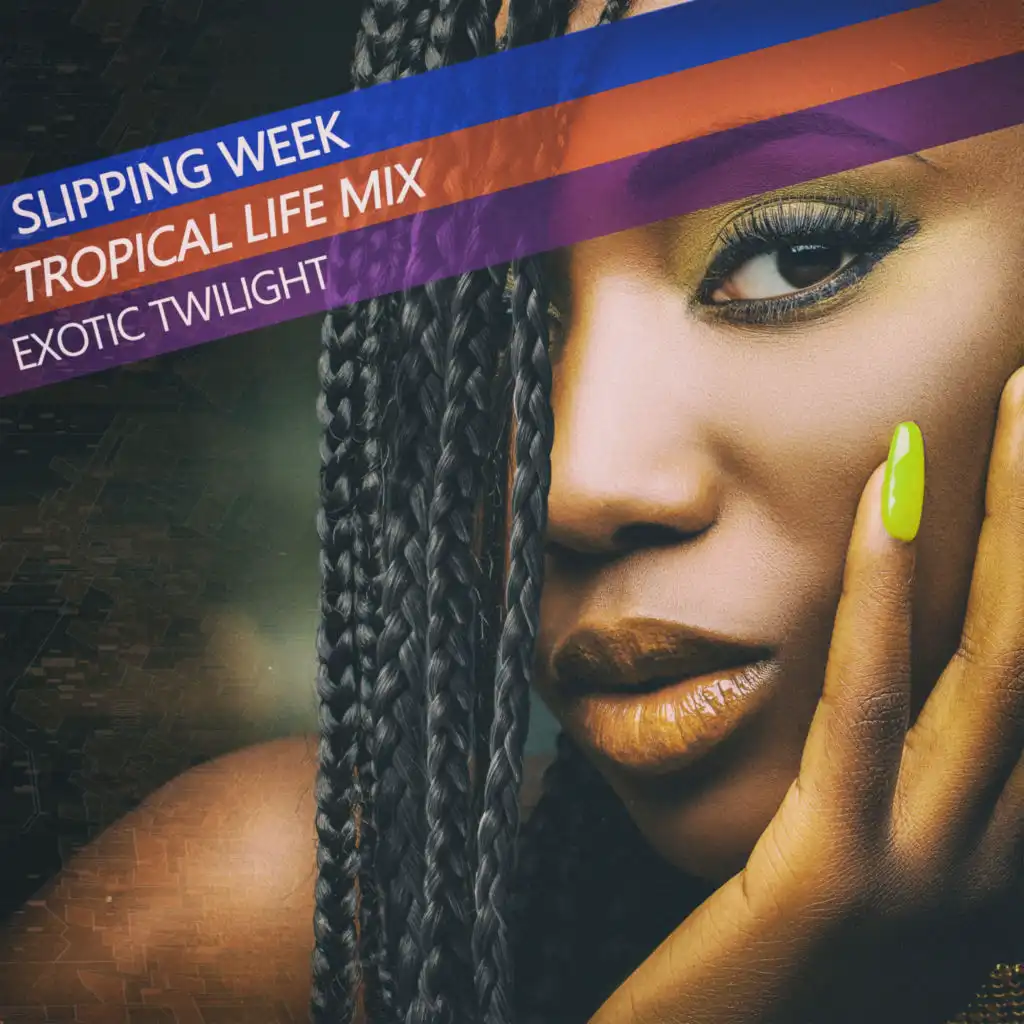 Slipping Week (Tropical Life Mix)