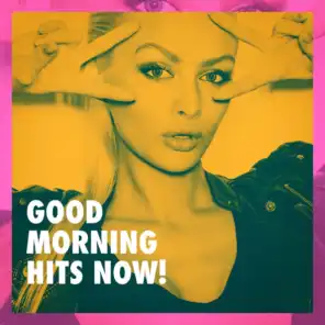 Good Morning Hits Now!