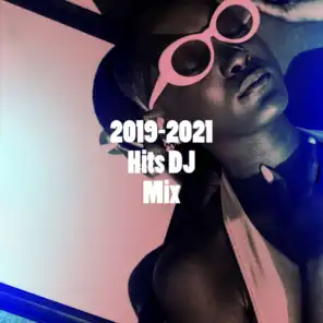 2019-2021 Hits DJ Mix