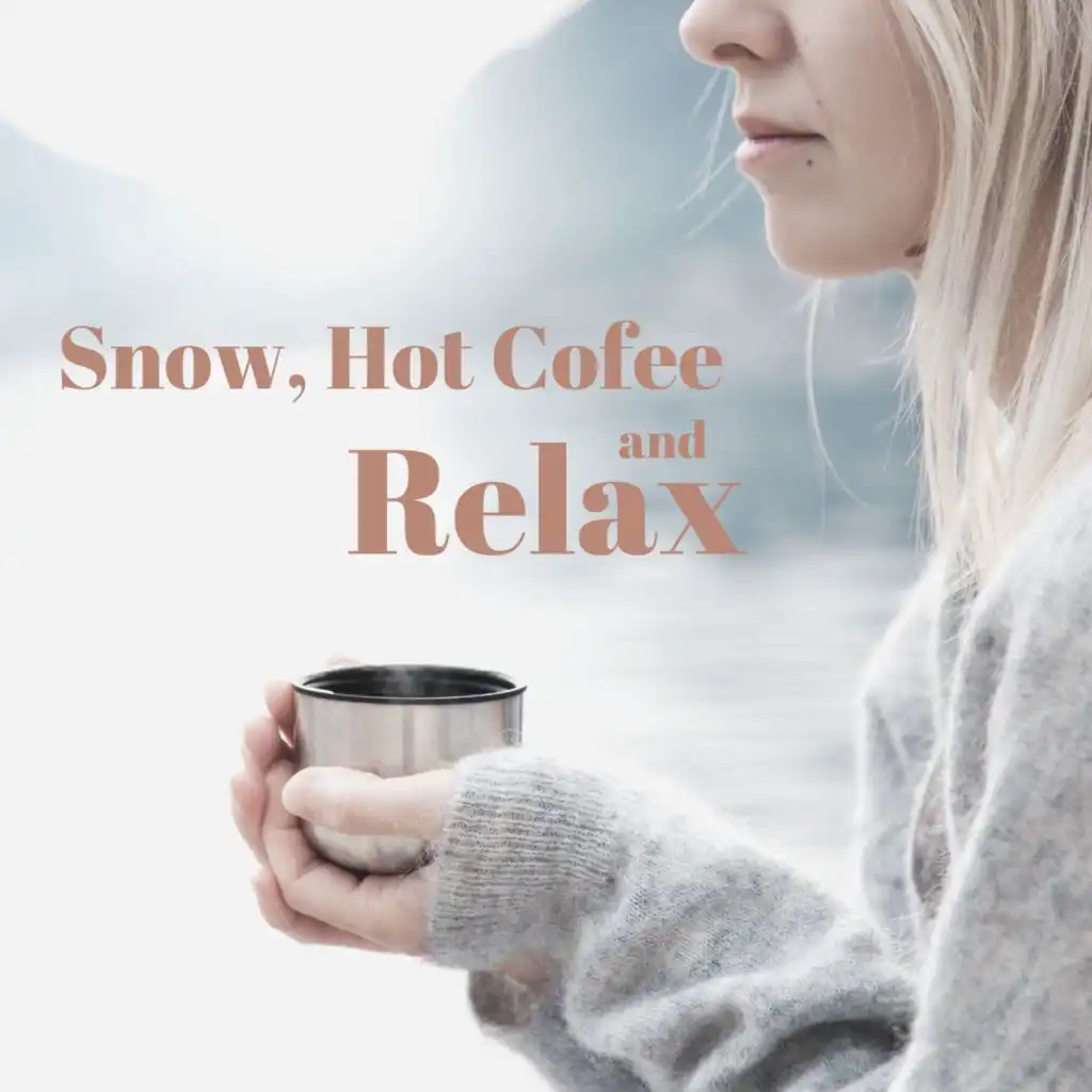 Snow, Hot Coffee and Relax
