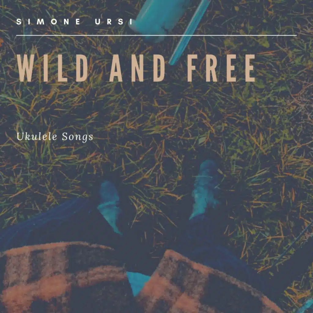 Wild and Free (Ukulele Songs)