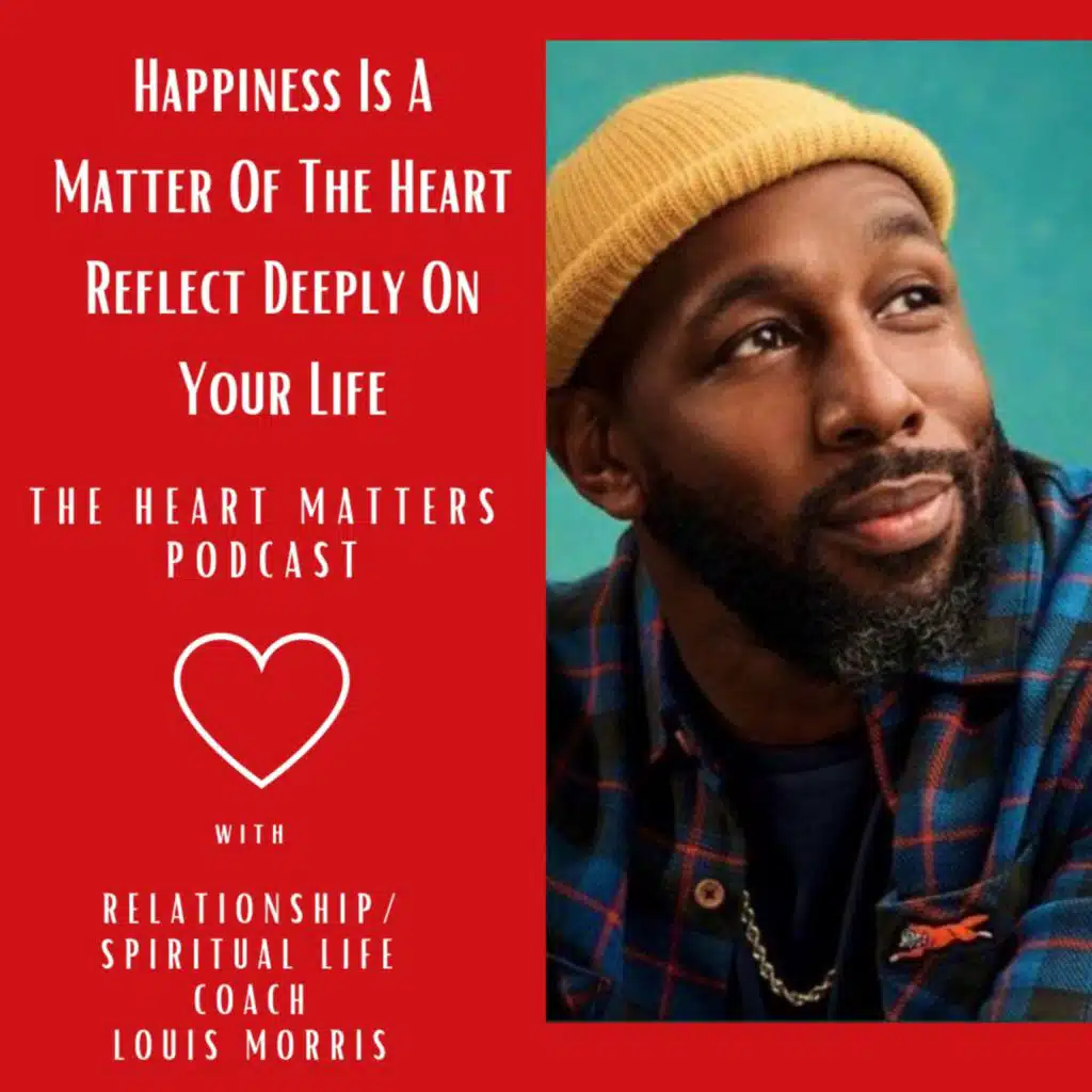 Happiness Is A Matter Of The Heart: Reflect Deeply On Your Life