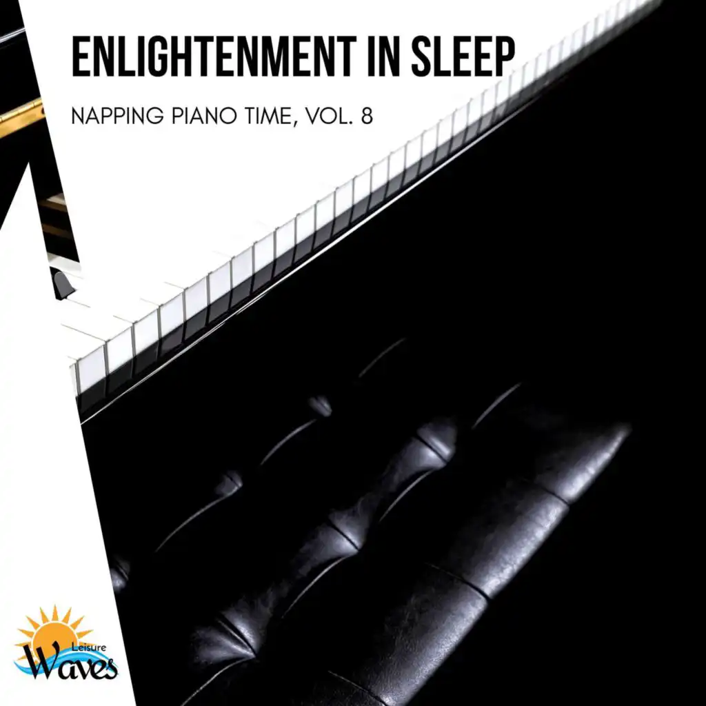 Enlightenment in Sleep - Napping Piano Time, Vol. 8