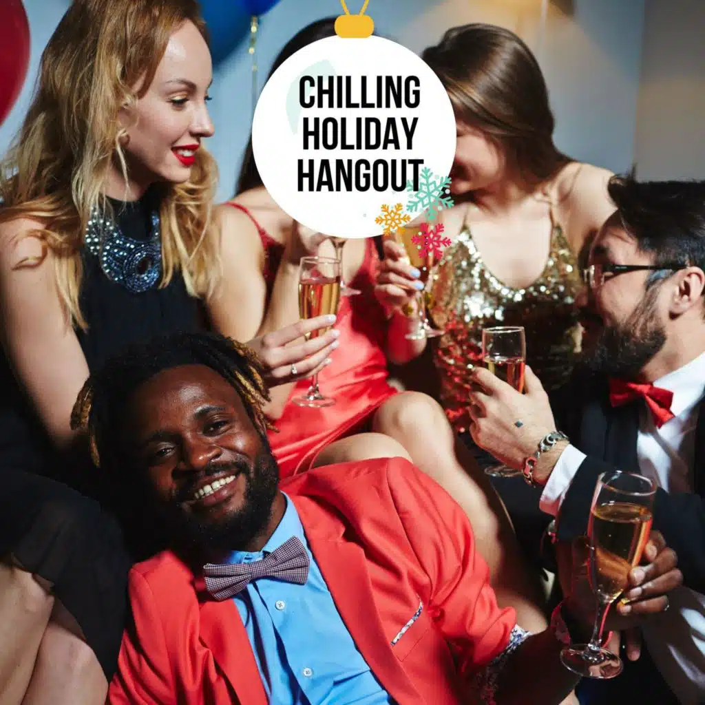 Chilling Holiday Hangout