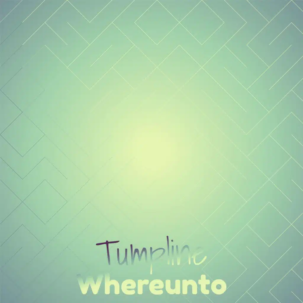 Tumpline Whereunto