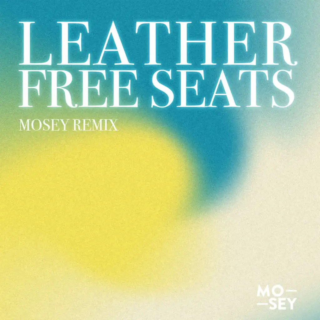 Leather Free Seats (Mosey Remix)