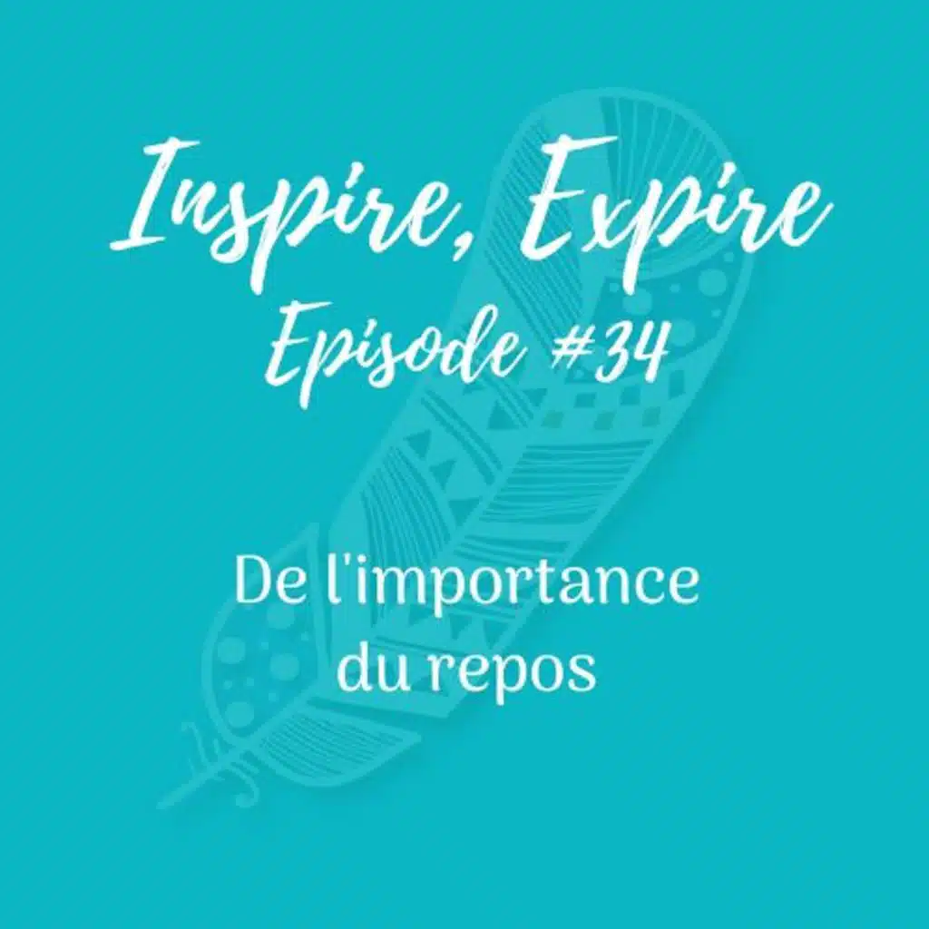 #34 - De l'importance du repos