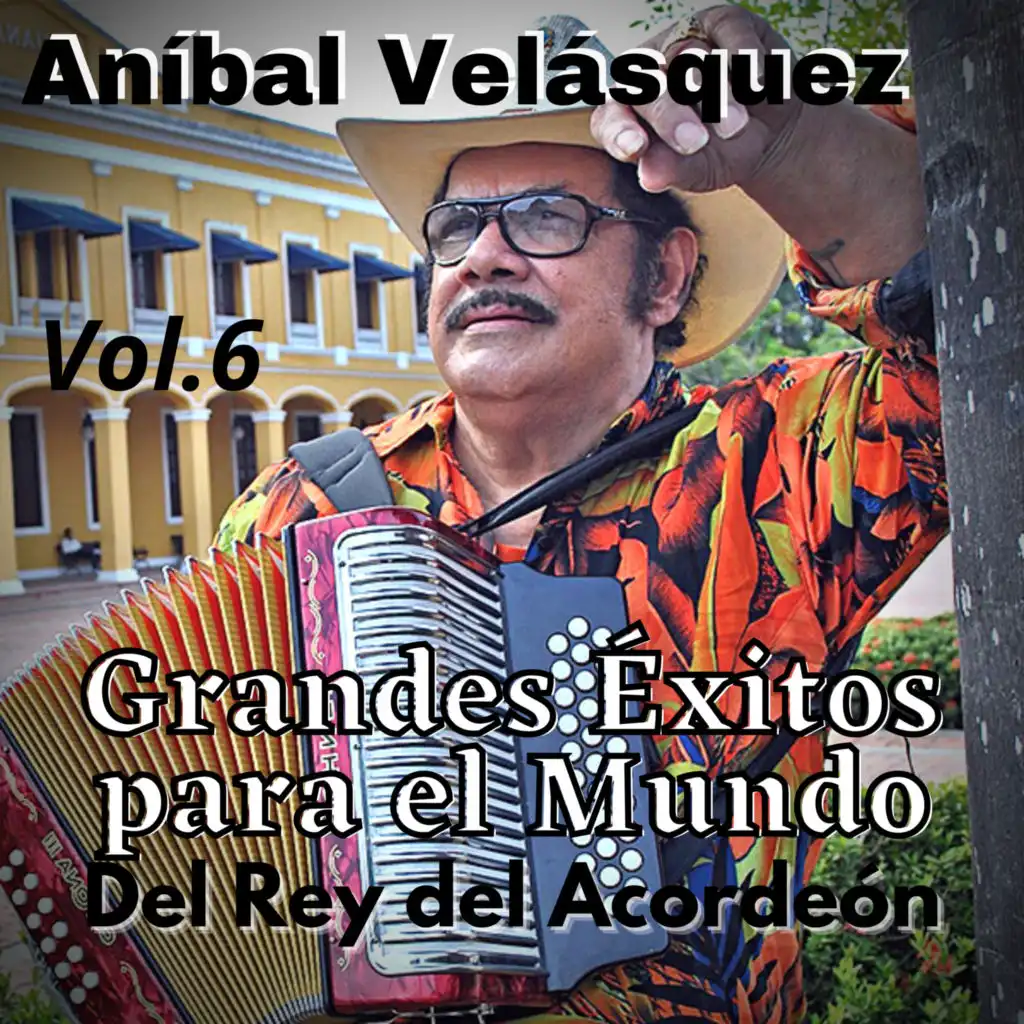 Aníbal Velásquez, Grandes Éxitos para el Mundo del Rey del Acordeón, Vol. 6