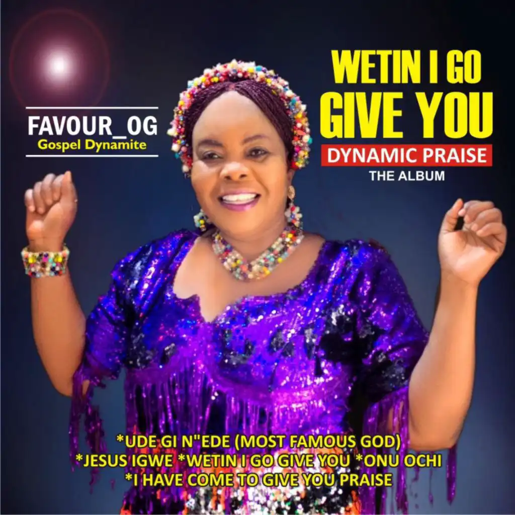 Wetin I Go Give You by Favour OG | Play on Anghami