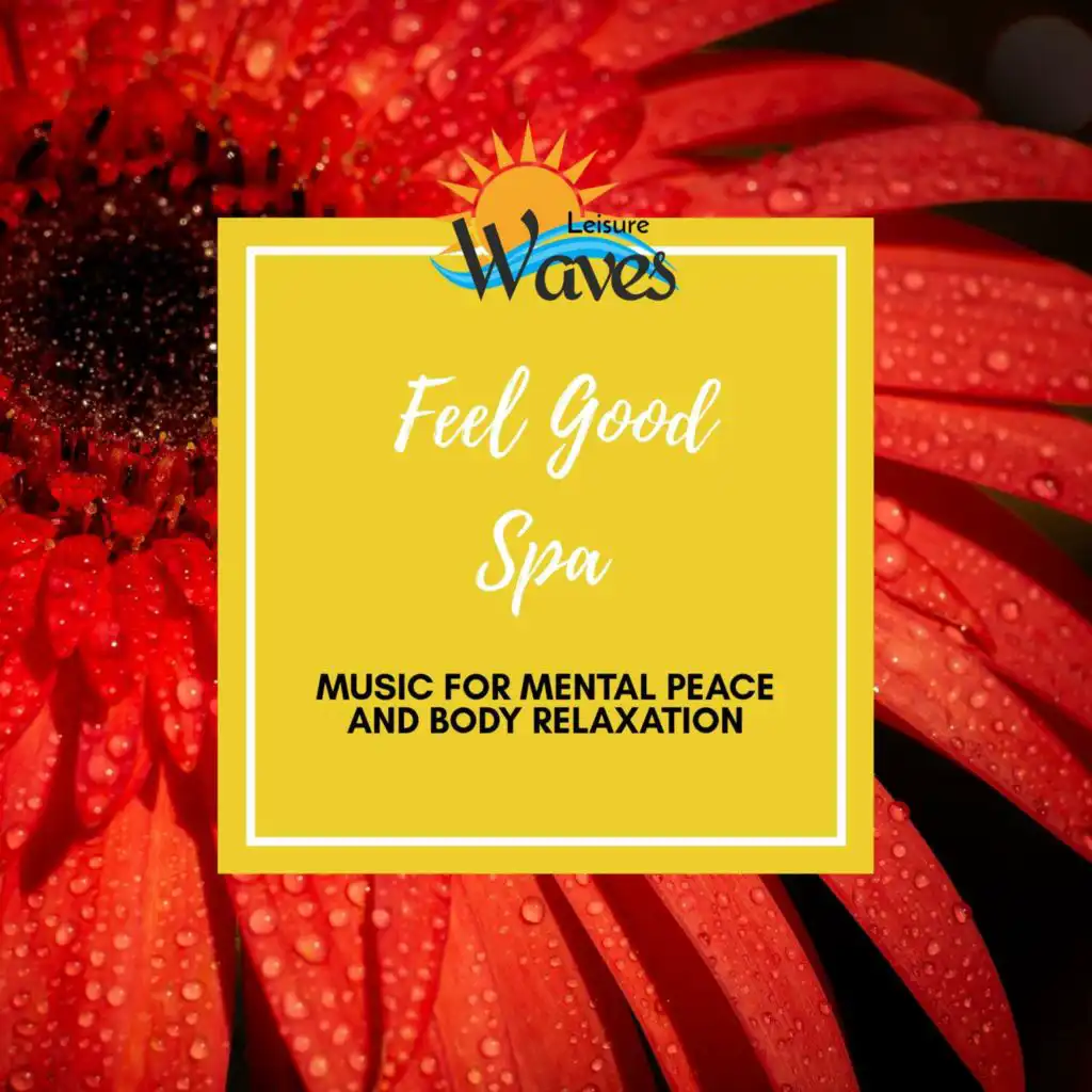 Feel Good Spa - Music for Mental Peace and Body Relaxation