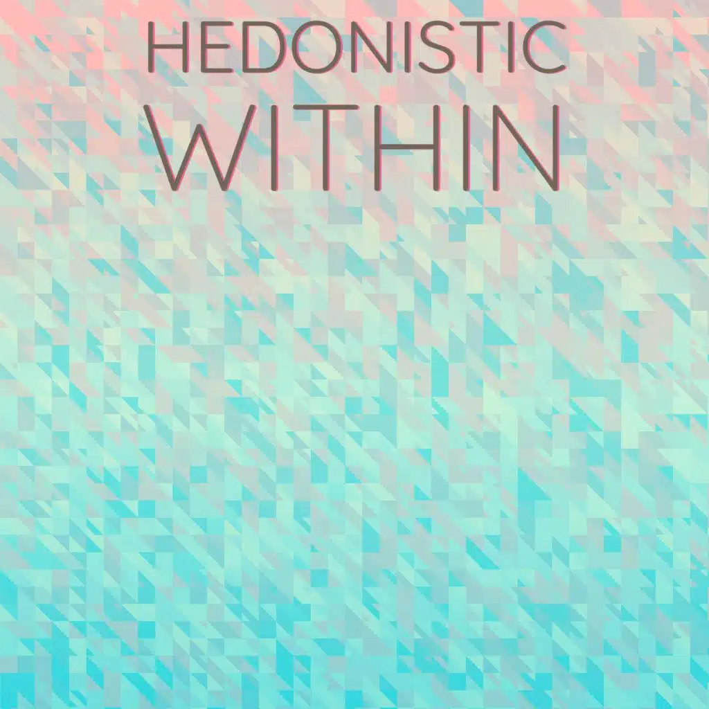 Hedonistic Within